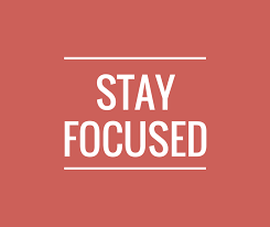 Don’t be Distracted - Stay Focused on Your Goals!