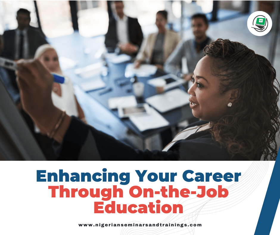 Enhancing Your Career Through On-the-Job Education