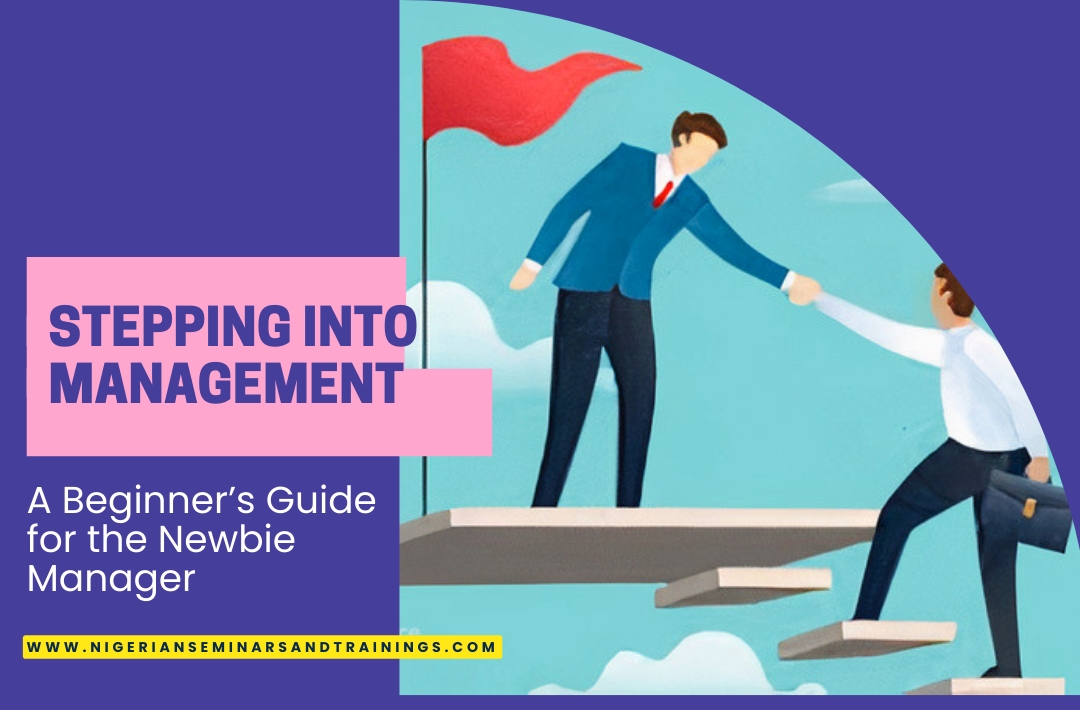 Stepping into Management – A Beginner’s Guide for the Newbie Manager