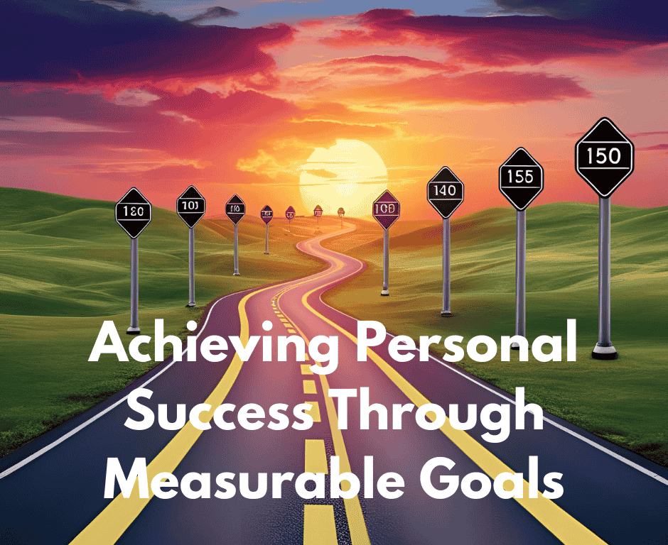 Achieving Personal Success Through Measurable Goals