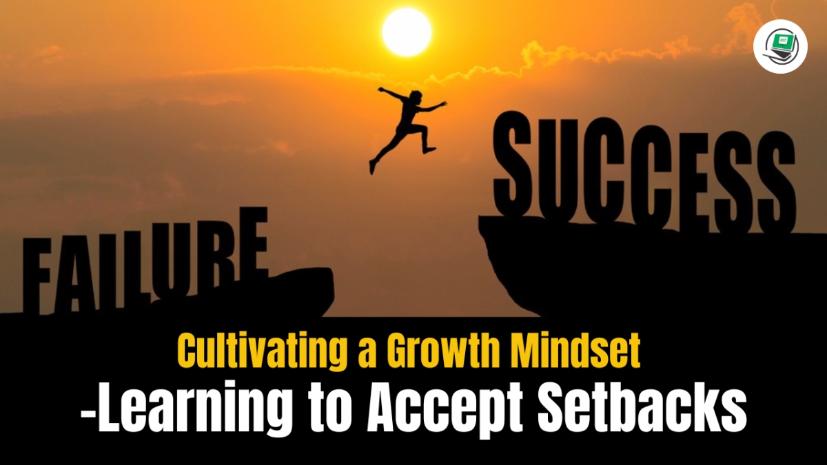 Cultivating a Growth Mindset - Learning to Accept Setbacks